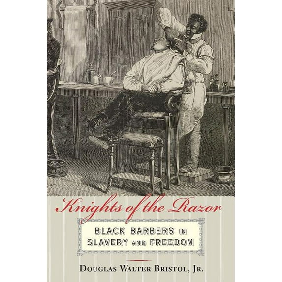 Knights of the Razor: Black Barbers in Slavery and Freedom, (Paperback)