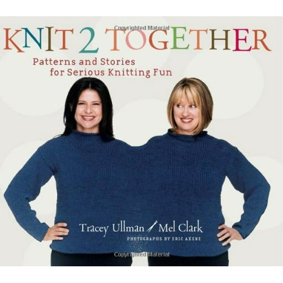 Pre-Owned Knit 2 Together: Patterns and Stories for Serious Knitting Fun (Hardcover) 1584795344 9781584795346