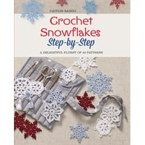 Knit & Crochet: Crochet Snowflakes Step-by-Step : A Delightful Flurry of 40 Patterns for Beginners (Paperback)