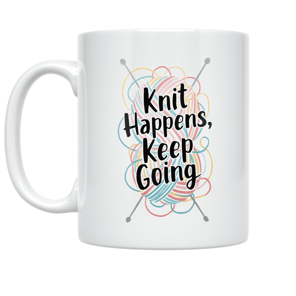 Knit Happens Keep Going - Craft Enthusiast - 11 oz Ceramic Coffee Mug