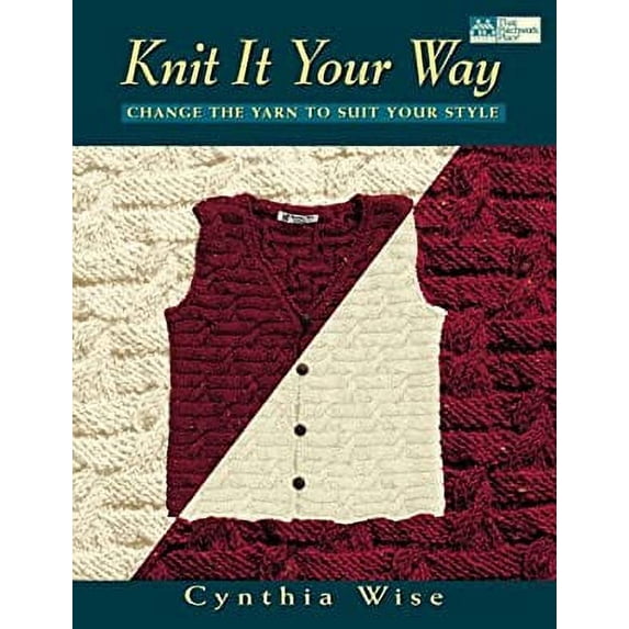 Pre-Owned Knit It Your Way : Change the Yarn to Suite Your Style (Paperback) 9781564773135