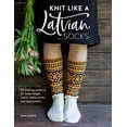 thumbnail image 1 of Pre-Owned Knit Like a Latvian: Socks: 50 Knitting Patterns for Knee-Length Socks, Ankle Socks and Legwarmers (Paperback) 1446307492 9781446307496, 1 of 1