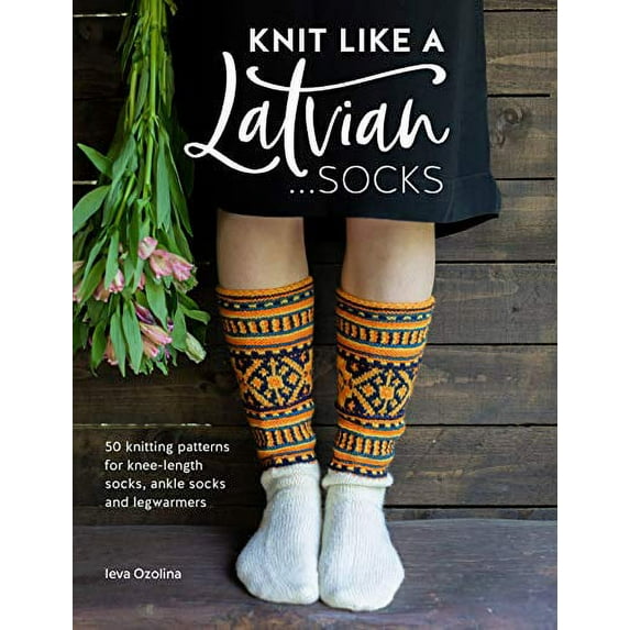 Pre-Owned Knit Like a Latvian: Socks: 50 Knitting Patterns for Knee-Length Socks, Ankle Socks and Legwarmers (Paperback) 1446307492 9781446307496