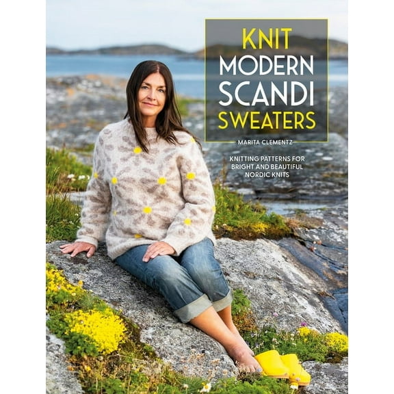 Knit Modern Scandi Sweaters: Knitting Patterns for Bright and Beautiful Nordic Knits, (Paperback)
