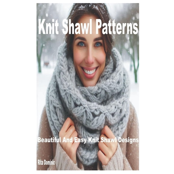 Knit Shawl Patterns: Beautiful and Easy Knit Shawl Designs, (Paperback)