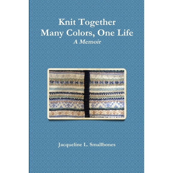 Knit Together: Many Colors, One Life, (Paperback)