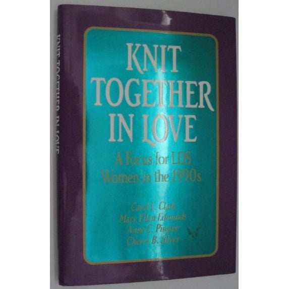 Pre-Owned Knit Together in Love: A Focus for Lds Women in the 1990s (Hardcover) 087579548X 9780875795485