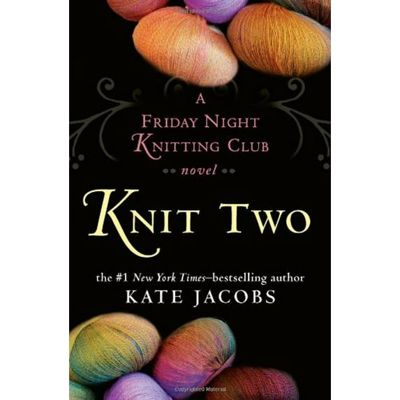 Pre-Owned Knit Two: A Friday Night Knitting Club Novel (Hardcover) 039915583X 9780399155833