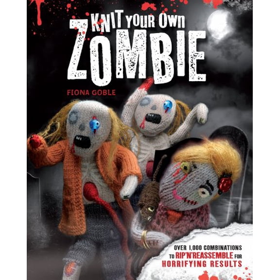 Pre-Owned Knit Your Own Zombie: Over 1,000 Combinations to Rip 'n' Reassemble for Horrifying Results (Paperback) 1440557160 9781440557163