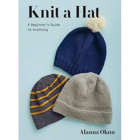 Knit a Hat : A Beginner's Guide to Knitting (Paperback)