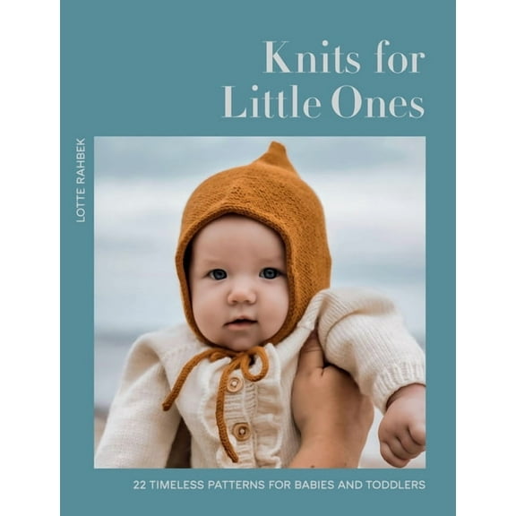 Knits for Little Ones: 22 Timeless Patterns for Babies and Toddlers, (Hardcover)