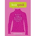 thumbnail image 1 of Pre-Owned Knitspeak: An A to Z Guide to the Language of Knitting Patterns (Hardcover) 1584796324 9781584796329, 1 of 1