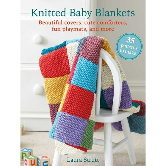 Knitted Baby Blankets: 35 Patterns to Make: Beautiful Covers, Cute Comforters, Fun Playmats, and More, (Paperback)