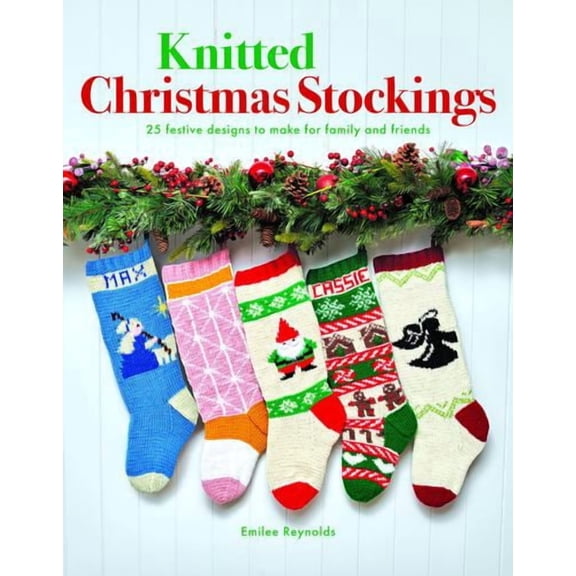 Knitted Christmas Stockings: 24 festive designs to make for family and friends