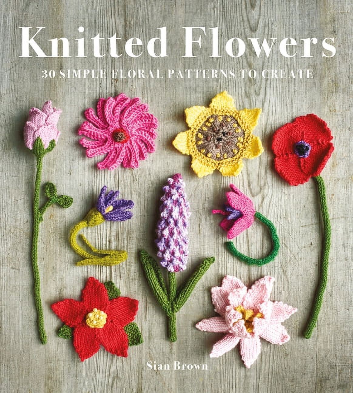 Knitted Flowers: 30 Simple Floral Patterns to Create - Walmart.com