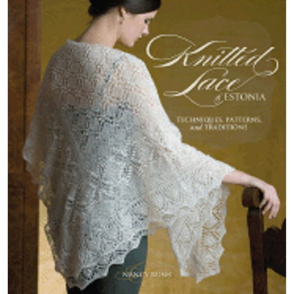 Knitted Lace of Estonia: Techniques, Patterns, and Traditions (Paperback) by Nancy Bush