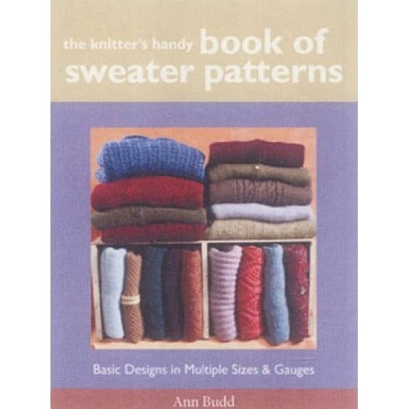 Pre-Owned Knitter's Handy Book Of Sweater Pattern: Basic Designs in Multiple Sizes & Gauges by Ann Budd (Paperback), English