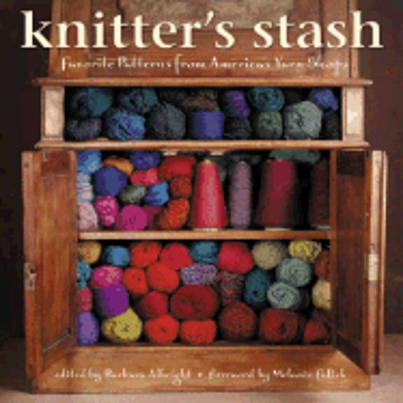 Pre-Owned Knitter's Stash: Favorite Patterns from America's Yarn Shops (Hardcover) 1883010896 9781883010898