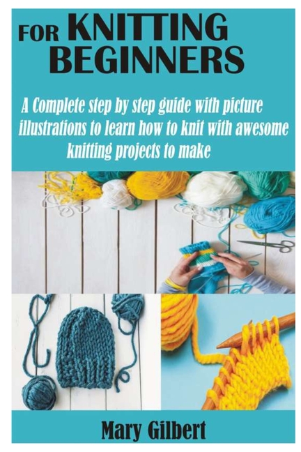 Knitting for Beginners: A Complete step by step guide with picture