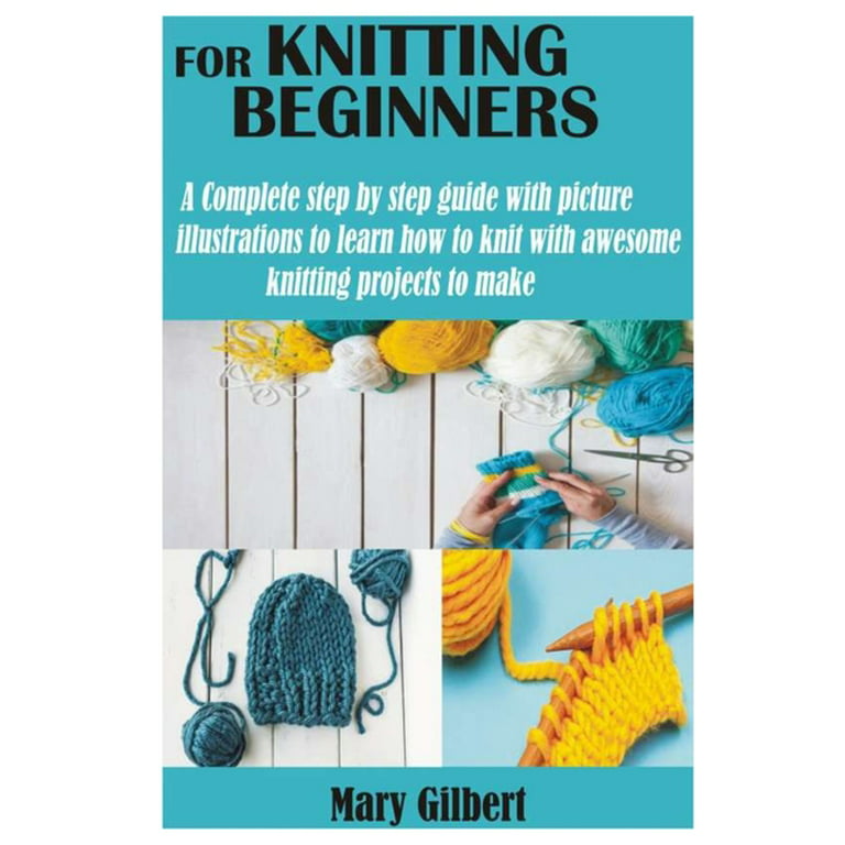 Knitting for Beginners: A Complete step by step guide with picture