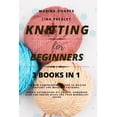 thumbnail image 1 of Knitting for Beginners: The New Comprehensive Guide to Master Crochet and Macramé Patterns. Create Astonishing DIY crafts, Homemade soap and Design Space for your Minimalist House (Paperback), 1 of 1