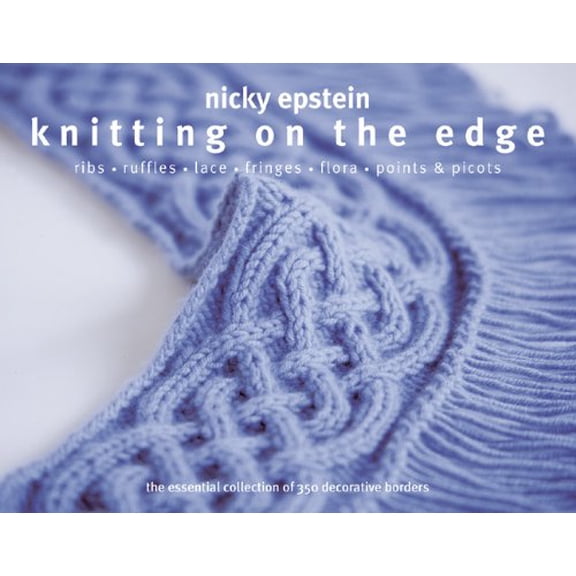 Pre-Owned Knitting on the Edge: The Essential Collection of Decorative Borders: Ribs, Ruffles, Lace, Fringes, Flora, Points & Picots : The Essential Collection of 350 Decorative Borders Paperback