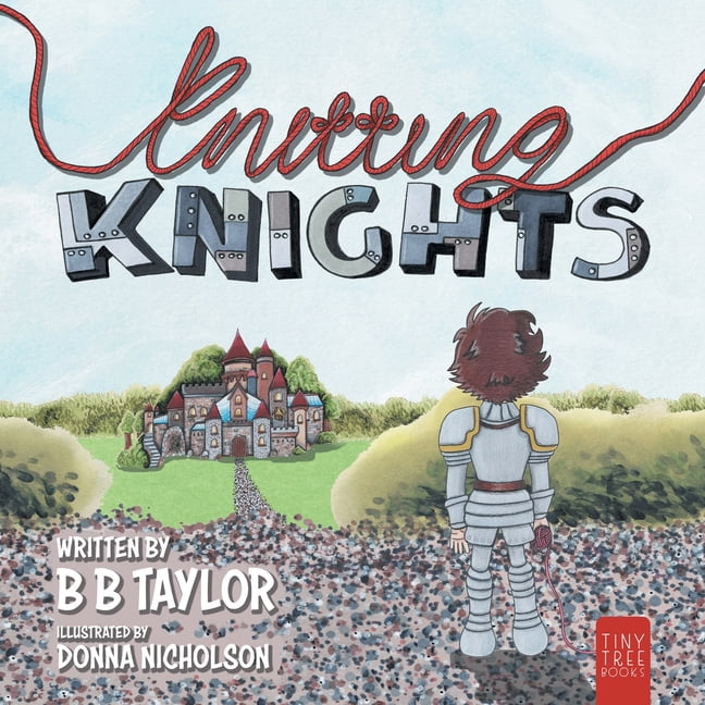 Knitting Knights: A Crafty and Creative Tale of Trials and Trolls for Children Aged 5 to 7, (Paperback)