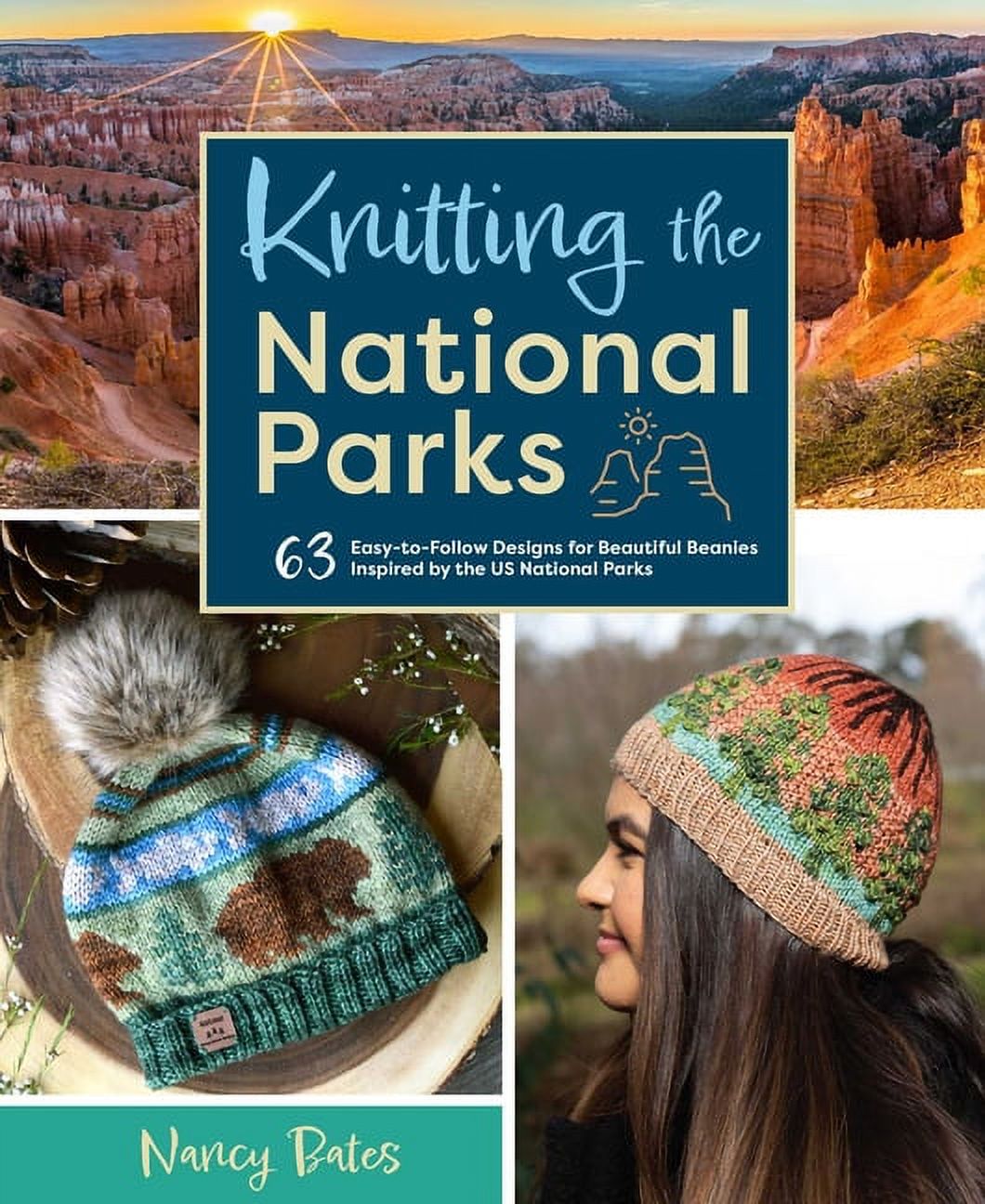 Knitting the National Parks: 63 Easy-To-Follow Designs for Beautiful Beanies Inspired by the Us National Parks (Knitting, (Hardcover)