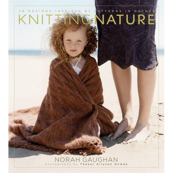 Knitting Nature : 39 Designs Inspired by Patterns in Nature (Hardcover)
