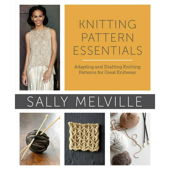 Knitting Pattern Essentials: Adapting and Drafting Knitting Patterns for Great Knitwear (Paperback)