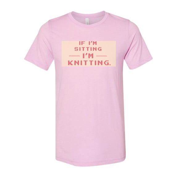 Knitting Shirt, If I'm Sitting I'm Knitting, Gift For Knitter, Knitting, Gift For Her, Knit Shirt, Gift For Grandma, Mother's Day Gift, Lilac, LARGE