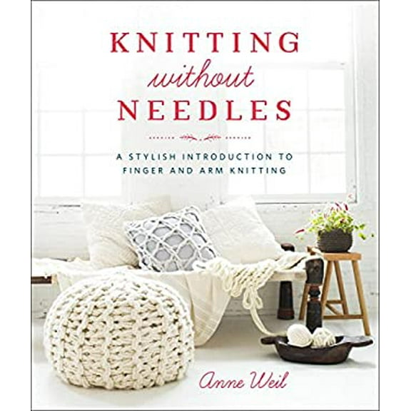 Pre-Owned Knitting Without Needles: A Stylish Introduction to Finger and Arm Knitting (Paperback) 0804186529 9780804186520