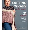 thumbnail image 1 of Pre-Owned Knitting Wraps in the Round: 21 Inspired Shawls, Scarves, and Stoles (Paperback) by Andrea Brauneis, 1 of 1