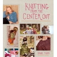 thumbnail image 1 of Pre-Owned Knitting from the Center Out: An Introduction to Revolutionary Knitting with 28 Modern Projects (Hardcover) 1584799986 9781584799986, 1 of 1