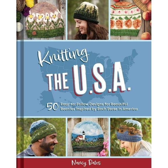 Knitting the U.S.A.: Fifty Easy-To-Follow Designs for Beautiful Beanies Inspired by Each State in America, (Hardcover)