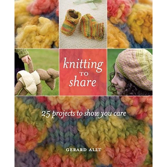 Pre-Owned Knitting to Share: 25 Projects to Show You Care (Paperback) 0896898067 9780896898066