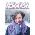thumbnail image 1 of Pre-Owned Knitting with Beads Made Easy: Simple Techniques, Handy Shortcuts, and 60 Fabulous Projects (Paperback) 1570768498 9781570768491, 1 of 1