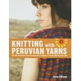 thumbnail image 1 of Pre-Owned Knitting with Peruvian Yarns: 25 Soft Sweaters and Accessories in Alpaca, Llama, Merino and Silk (Hardcover) 157076476X 9781570764769, 1 of 1