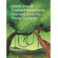 thumbnail image 1 of Knock, Knock! Elephant Adventures: Hilarious Jokes for Young Explorers (Paperback), 1 of 1