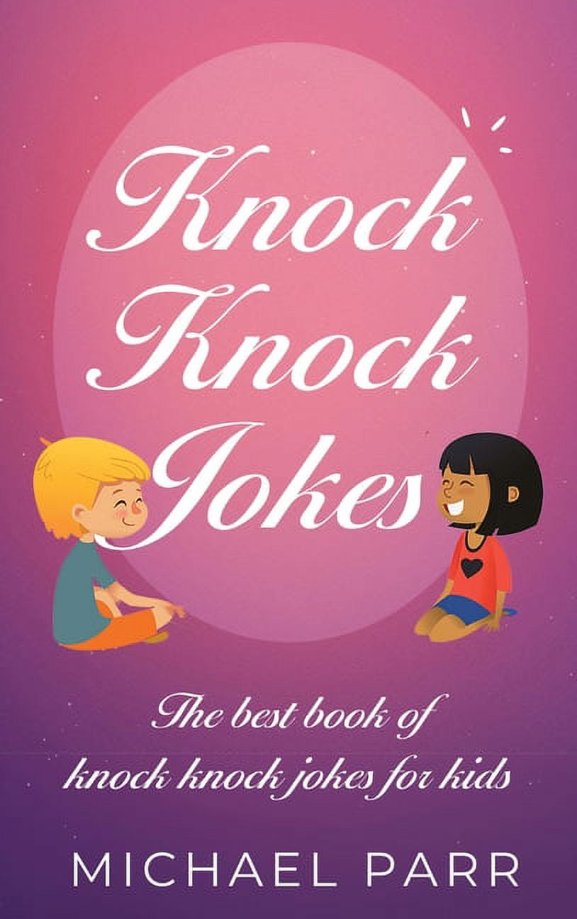 Knock Knock Jokes: The best book of knock knock jokes for kids ...