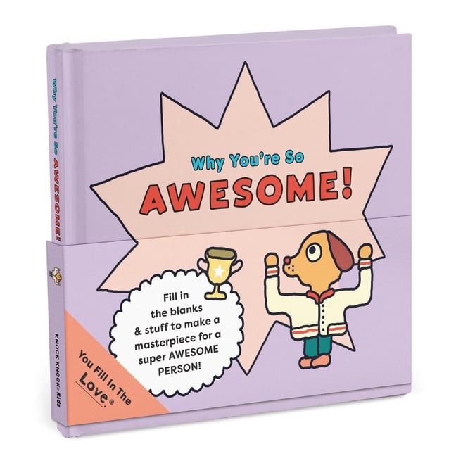 Knock Knock Kids Fill in the Love Books Why You're So Awesome!: Fill-In-The-Love Book, (Hardcover)