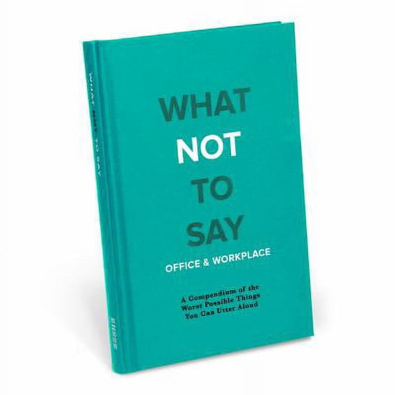 Pre-Owned Knock Knock What Not to Say: Office & Workplace (Hardcover) 1683491777 9781683491774