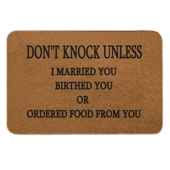 Don't Knock Unless I Married You Birthed You Or Ordered Food from Doormat Front Door Mat Rubber Non Slip Backing Funny Welcome Mat Indoor Outdoor Rug 23.6 in(W) X 15.7 in(L)