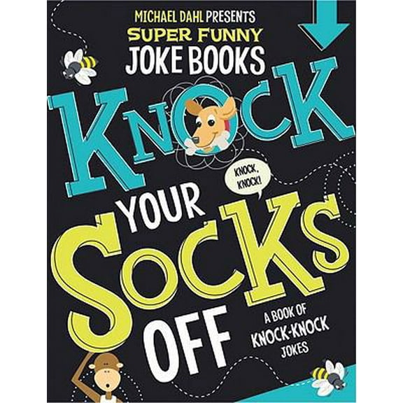 Pre-Owned Knock Your Socks Off: A Book of Knock-Knock Jokes (Michael Dahl Presents Super Funny Joke Books) (Paperback) 1404863710 9781404863712