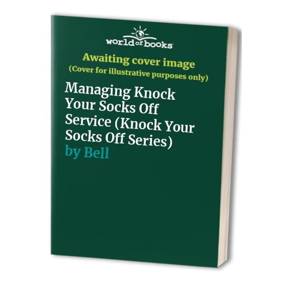 Pre-Owned Knock Your Socks Off: Managing Knock Your Socks Off Service (Paperback)