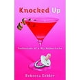 thumbnail image 1 of Pre-Owned Knocked Up: Confessions of a Hip Mother-To-Be (Paperback) 0345475755 9780345475756, 1 of 1