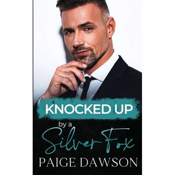 Knocked Up by a Silver Fox: An Age-Gap, Secret Pregnancy Romance