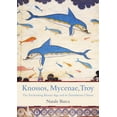 thumbnail image 1 of Knossos, Mycenae, Troy: The Enchanting Bronze Age and Its Tumultuous Climax (Paperback), 1 of 1