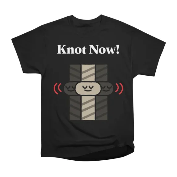 Knot Now Funny Kawaii Pun T-Shirt Tee Gift For Him Merch For Her Apparel For Friend