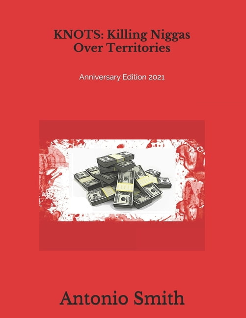 Knots: Killing Niggas Over Territories: Anniversary Edition 2021 (Paperback)